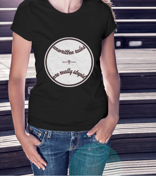 Unwritten Rules Are Really Stupid Baseball Design ROTO WEAR T-Shirt