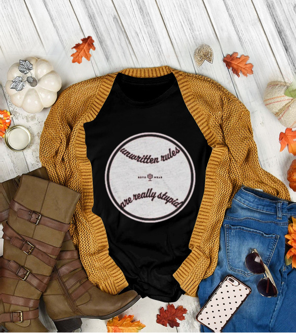 Unwritten Rules Are Really Stupid Baseball Design ROTO WEAR T-Shirt
