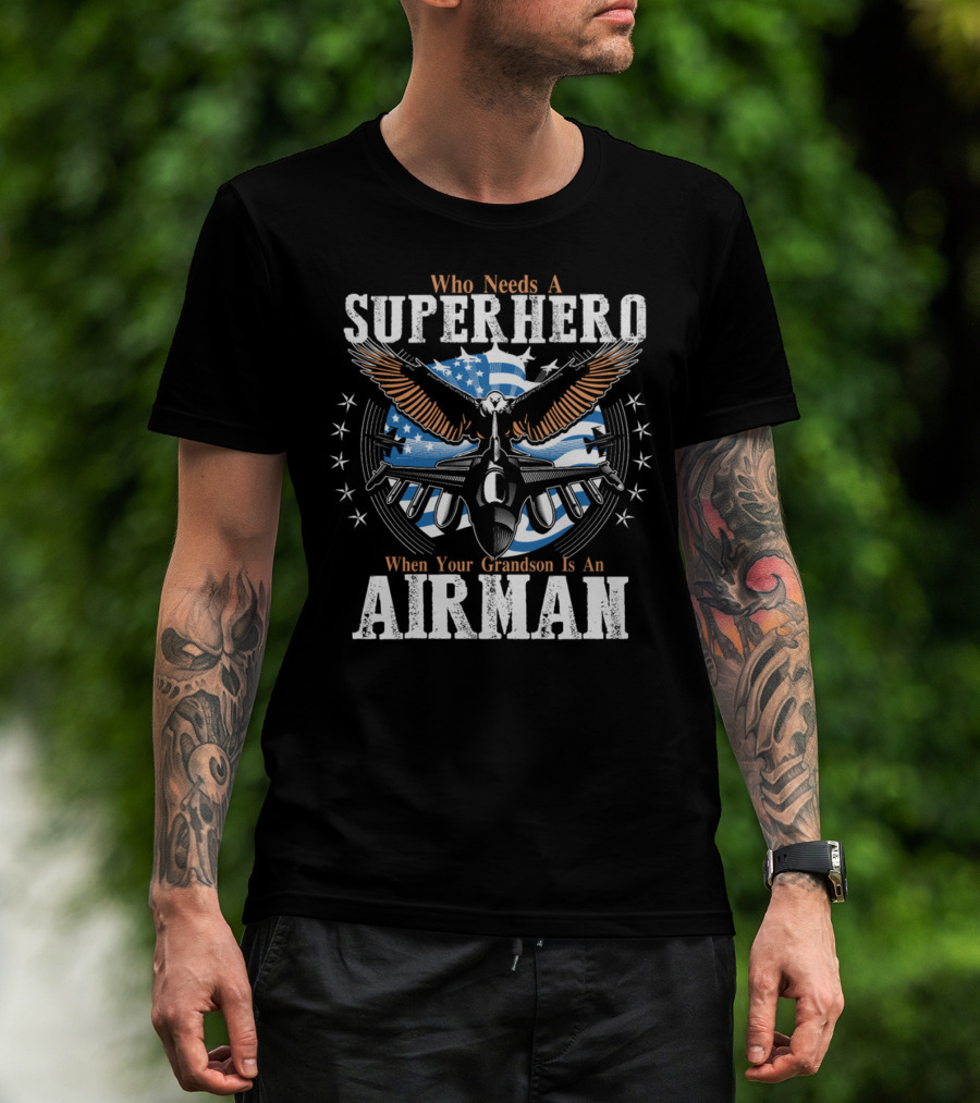 Who Needs A Superhero When Your Grandson Is An Airman T-Shirt