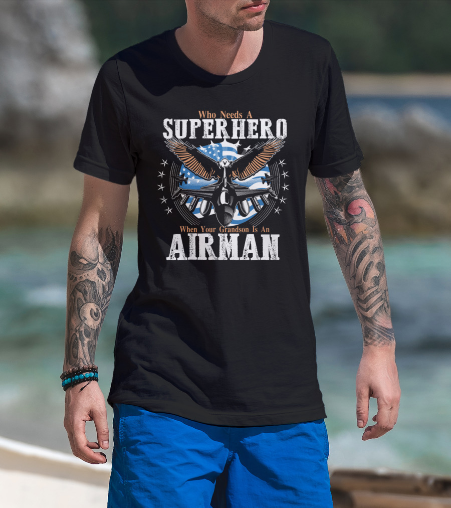 Who Needs A Superhero When Your Grandson Is An Airman T-Shirt
