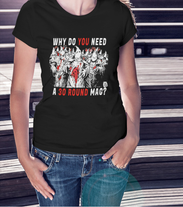 Why Do You Need A 30 Round Mag Horror Ghosts In Blood T-Shirt