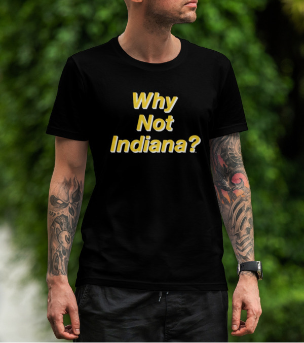 Why Not Indiana Question Mark Bold Yellow Text T-Shirt