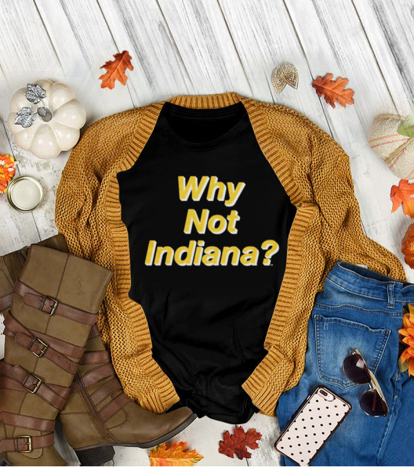 Why Not Indiana Question Mark Bold Yellow Text T-Shirt
