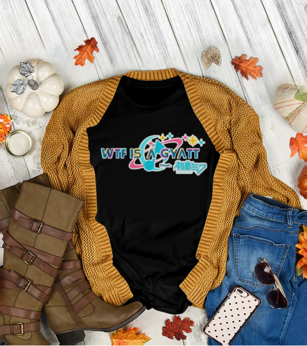 WTF Is A Gyatt Feat 初音ミク Hatsune Miku Pjsk Parody T-Shirt