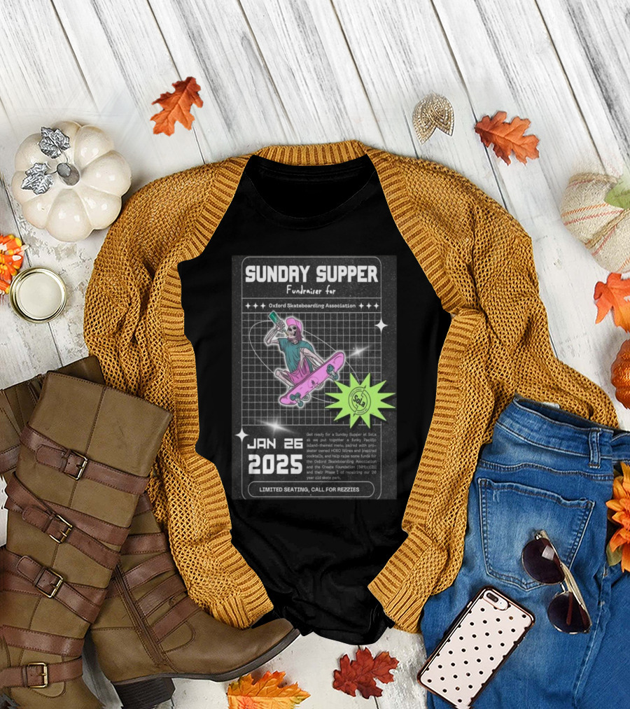 SUNDAY SUPPER Fundraiser for Oxford Skateboarding Association Jan 26 2025 Limited Seating Call for Rezzies T-Shirt