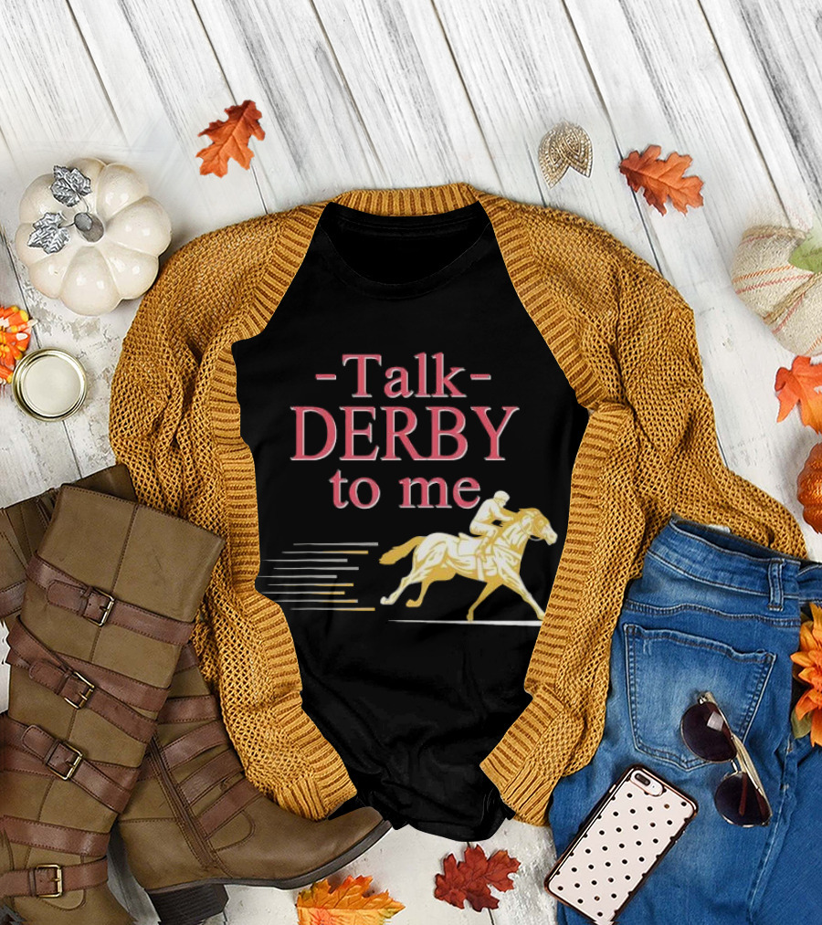 Talk Derby to Me Horse Racing Day T-Shirt