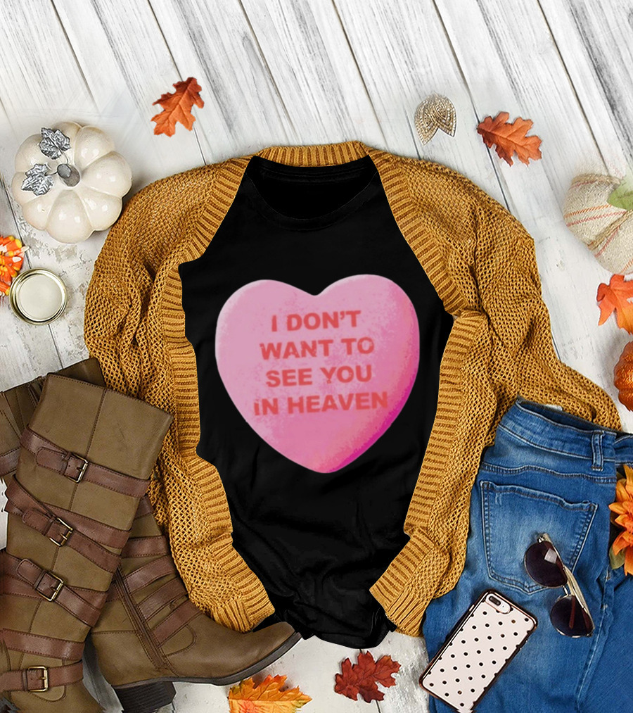 The Callous Daoboys Candyheart I Don't Want to See You in Heaven T-Shirt