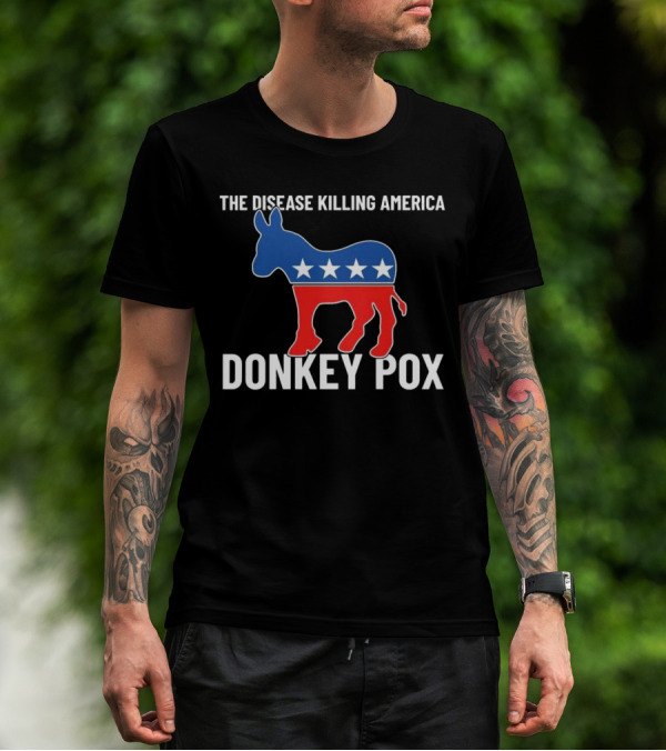 The Disease Killing America Donkey Pox Political Satire Donkey Icon Stars T-Shirt