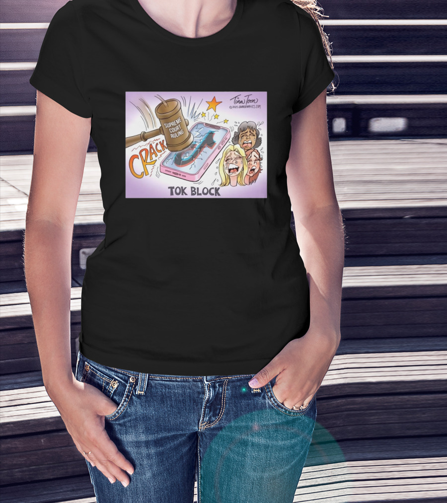 Tina Toon 2025 Supreme Court Ruling Crack TikTok Block T-Shirt