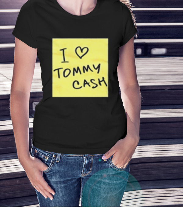 I Love Tommy Cash Sticky Note T-Shirt
