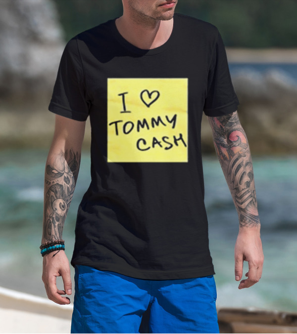 I Love Tommy Cash Sticky Note T-Shirt