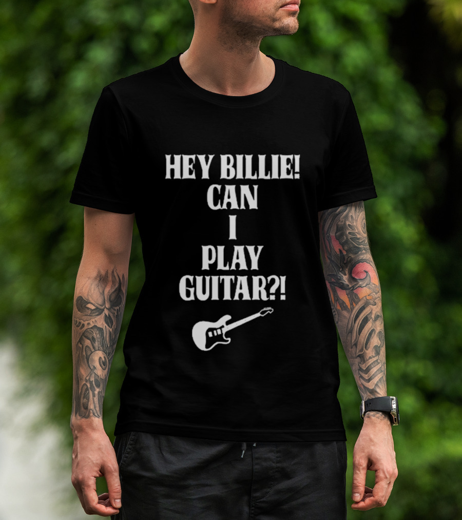 Hey Billie Can I Play Guitar T-Shirt
