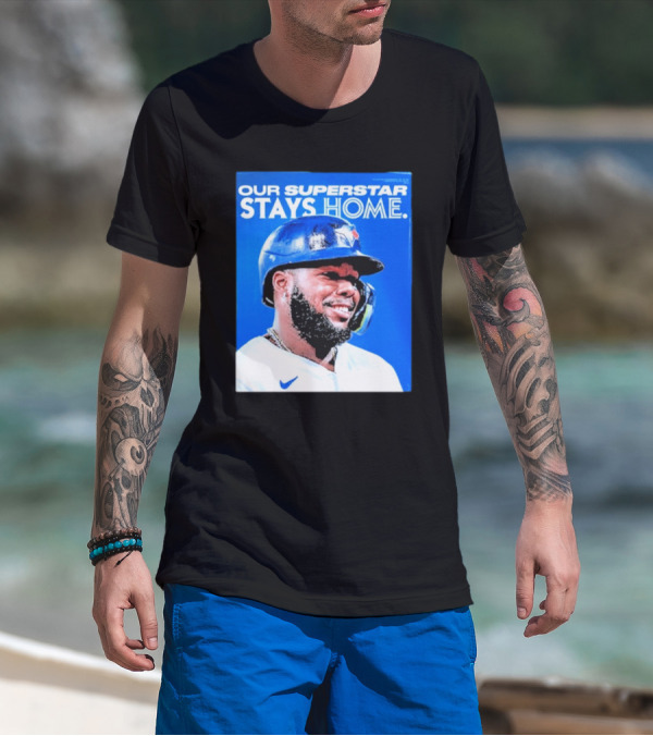Toronto Blue Jays Vladimir Guerrero Jr Our Superstar Stays Home 2025 T-Shirt