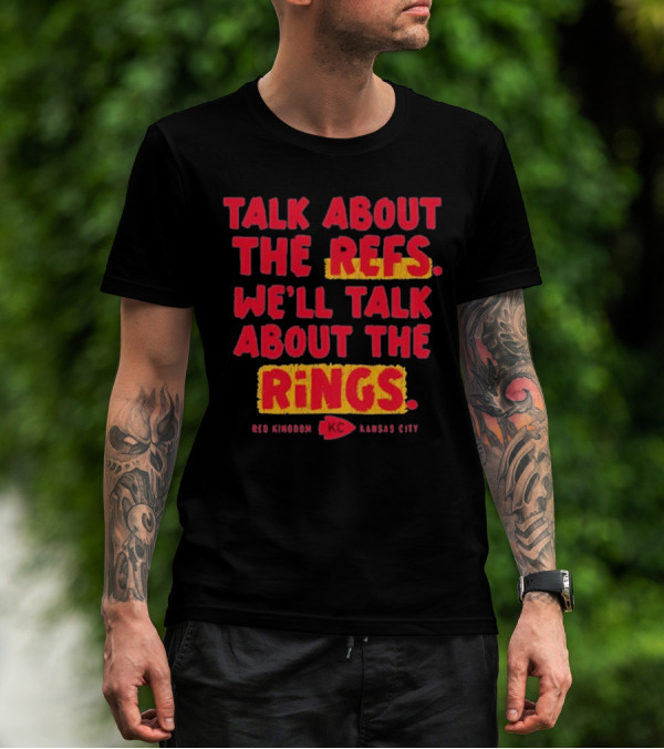 Talk About The Refs We'll Talk About The Rings Red Kingdom Kansas City T-Shirt