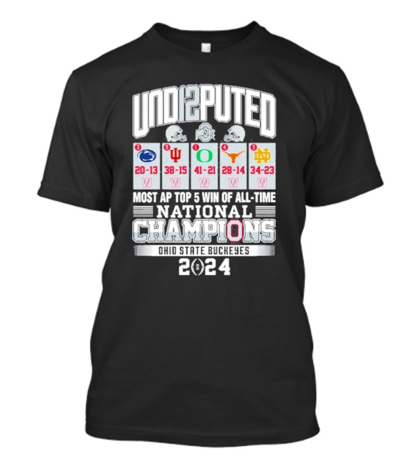 UND12PUTED Ohio State Buckeyes 2024 National Champions Most AP Top 5 Win Of All-Time T-Shirt