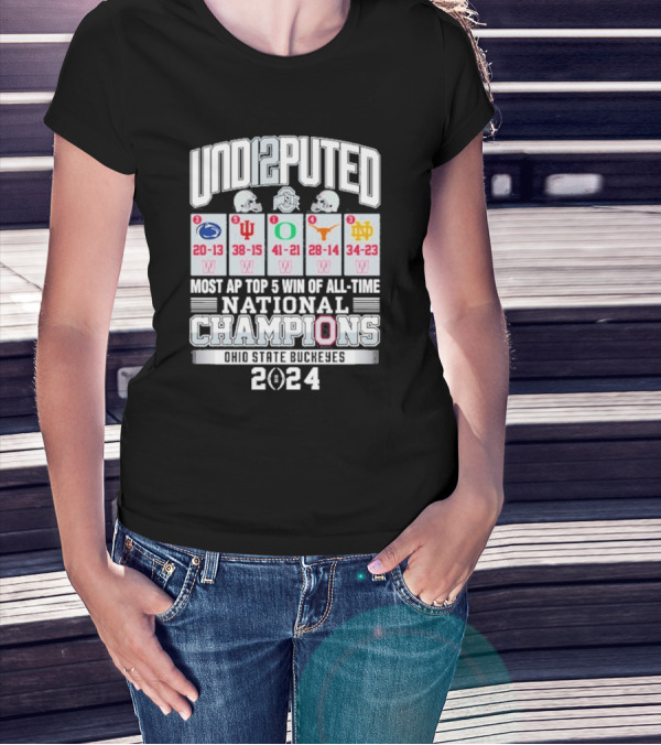 UND12PUTED Ohio State Buckeyes 2024 National Champions Most AP Top 5 Win Of All-Time T-Shirt
