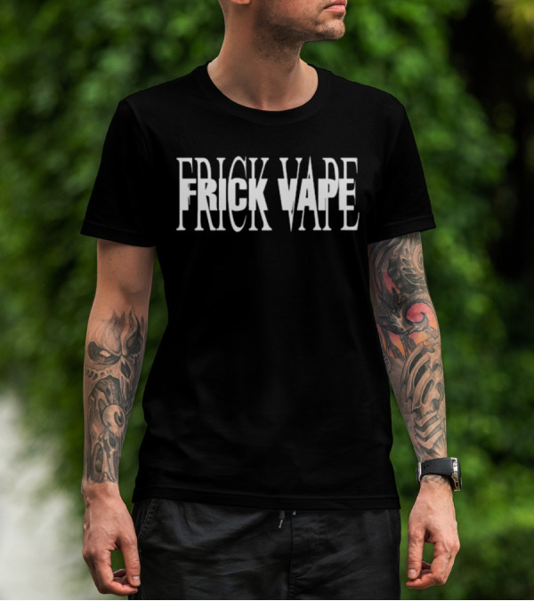 Frick Vape Anti Vaping Satire Statement T-Shirt
