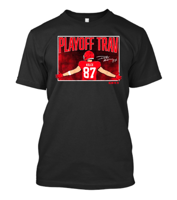Playoff Trav Kelce 87 Kansas City Chiefs NFL Signature T-Shirt