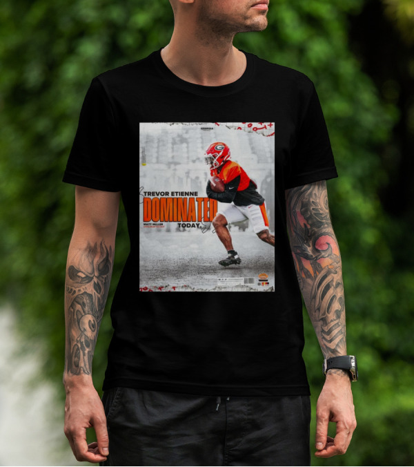 Trevor Etienne Dominated Today NFL Draft Scout Georgia Bulldogs Football T-Shirt