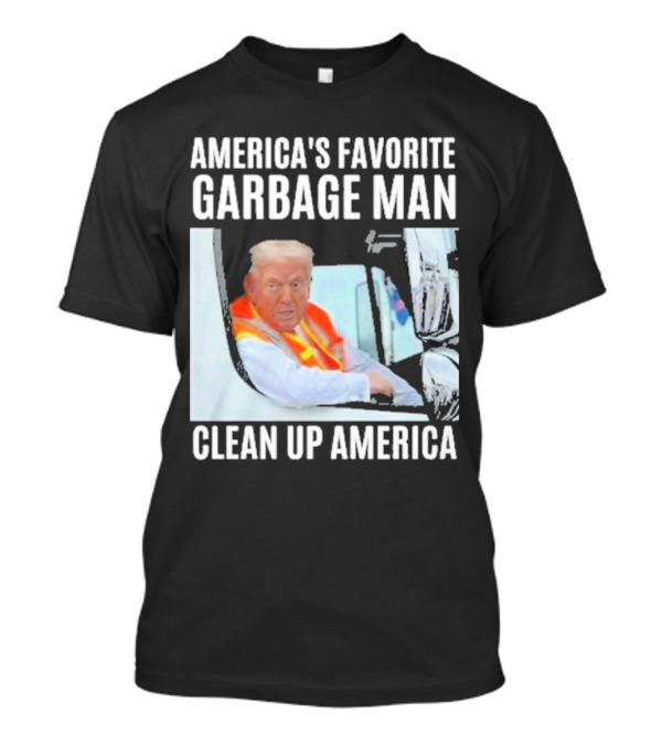 America's Favorite Garbage Man Clean Up America T-Shirt