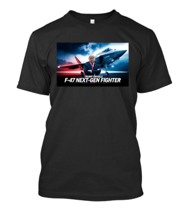Trump Unveils F-47 Next-Gen Fighter Jet T-Shirt