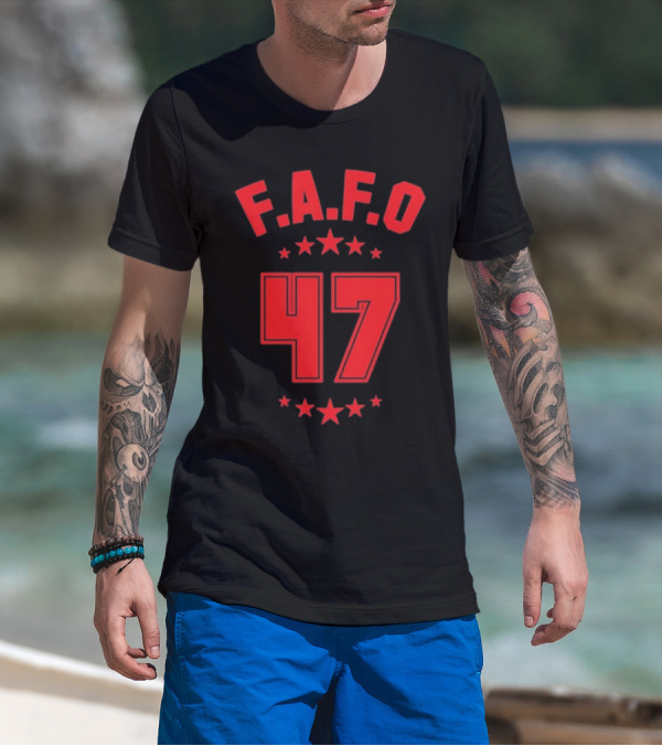 Trump FAFO 47 Political 2025 USA President Great Again T-Shirt