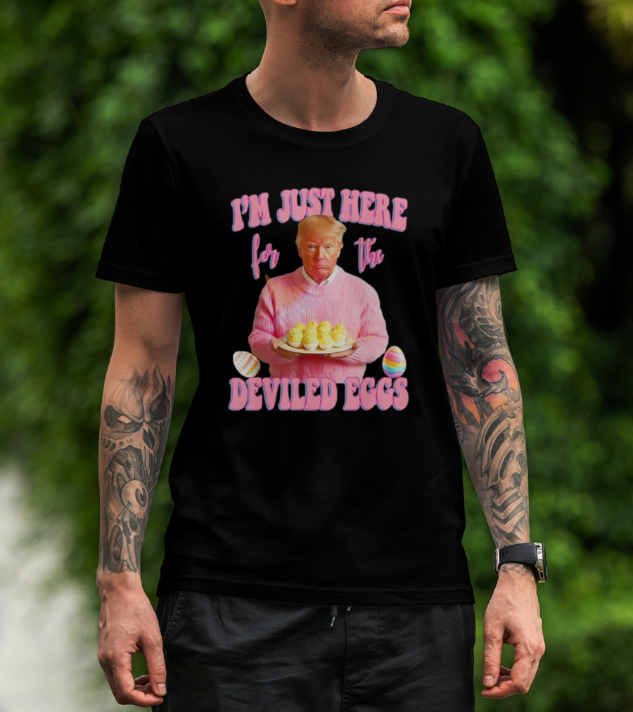 I'm Just Here For The Deviled Eggs Trump Pink Sweater Easter Eggs T-Shirt