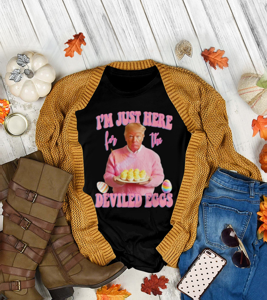 I'm Just Here For The Deviled Eggs Trump Pink Sweater Easter Eggs T-Shirt