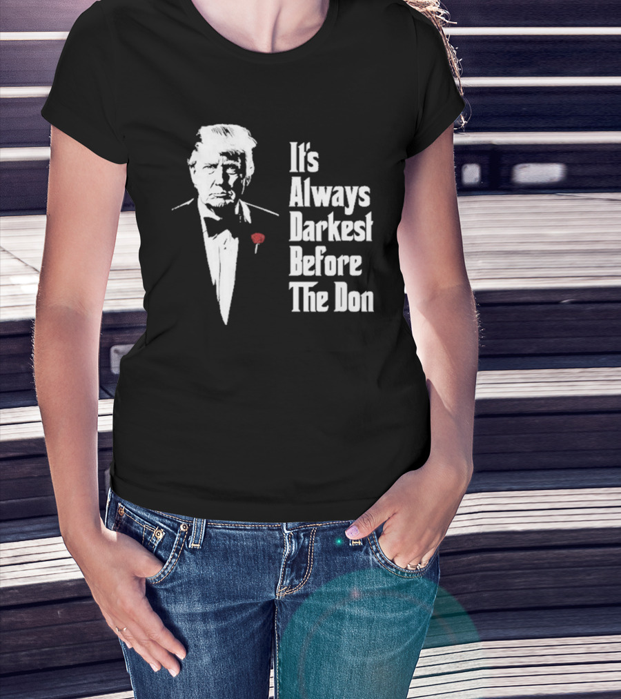 It’s Always Darkest Before The Don Tuxedo Rose T-Shirt