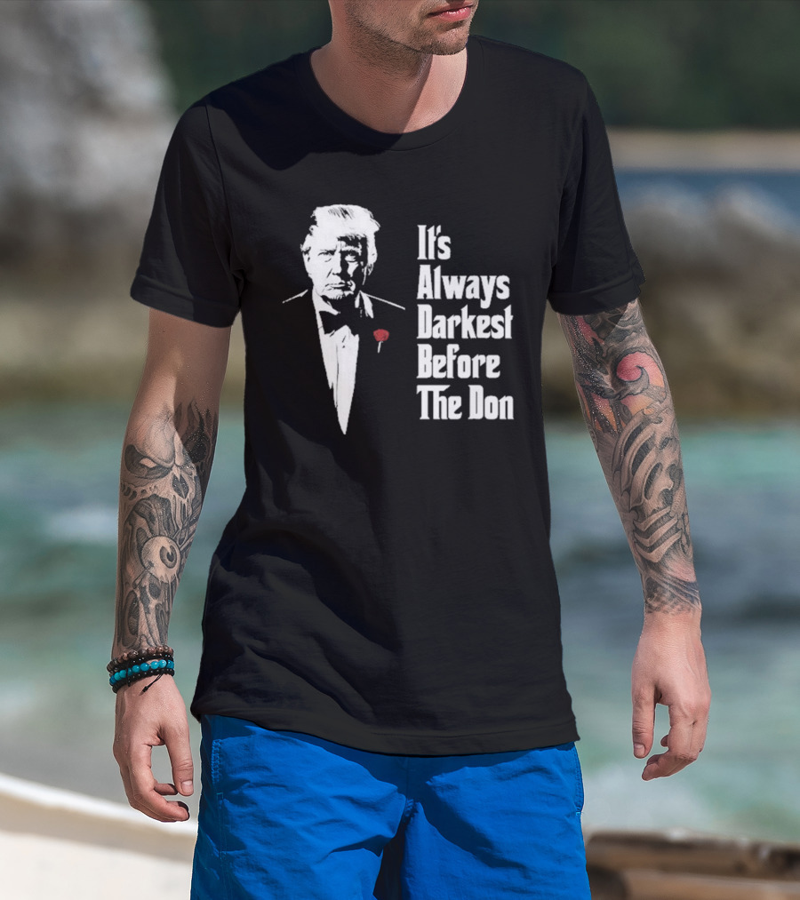 It’s Always Darkest Before The Don Tuxedo Rose T-Shirt