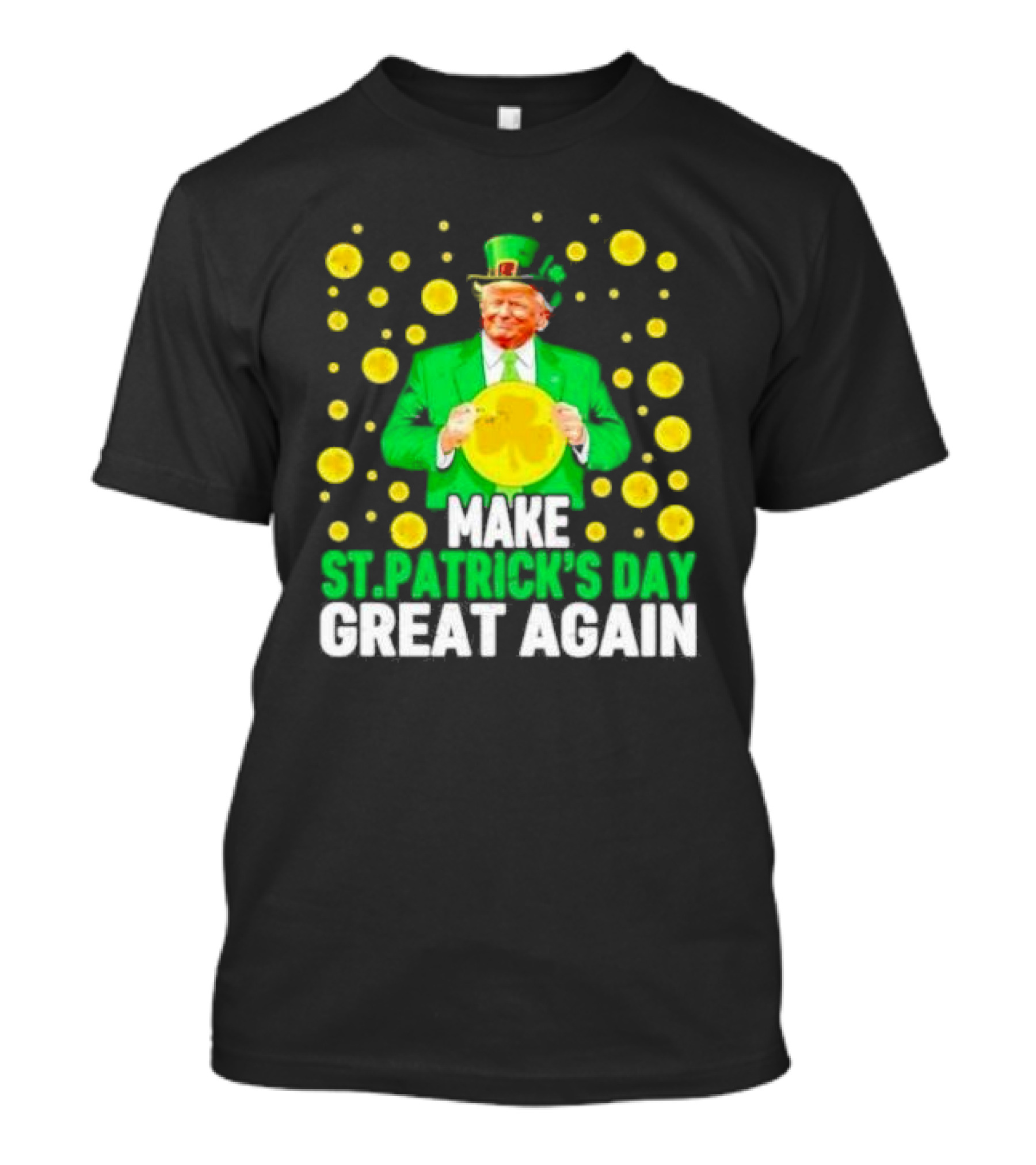 Make St Patrick's Day Great Again Trump Lucky Coins T-Shirt
