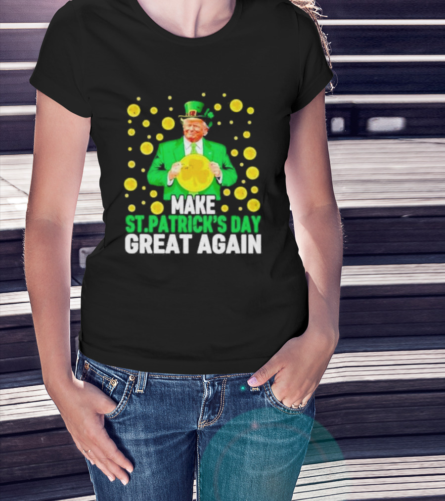 Make St Patrick's Day Great Again Trump Lucky Coins T-Shirt