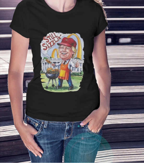 Still Sizzlin Trump McDonald's Burger Grill White House Illustration T-Shirt