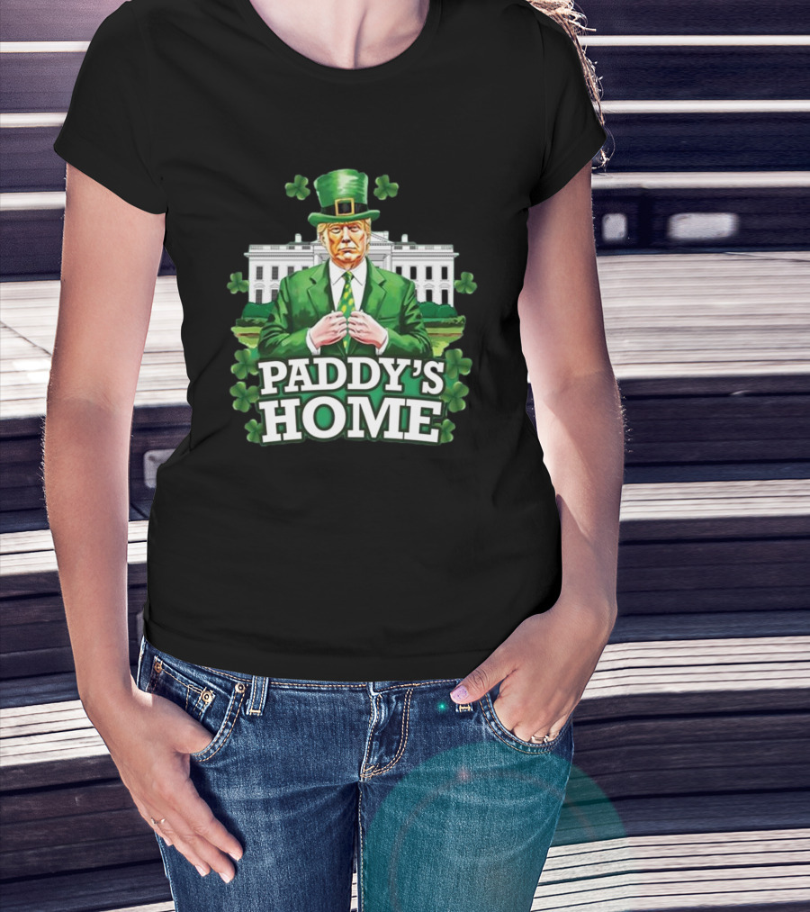Trump St Patrick's Day Paddy’s Home Cloverdale White House T-Shirt