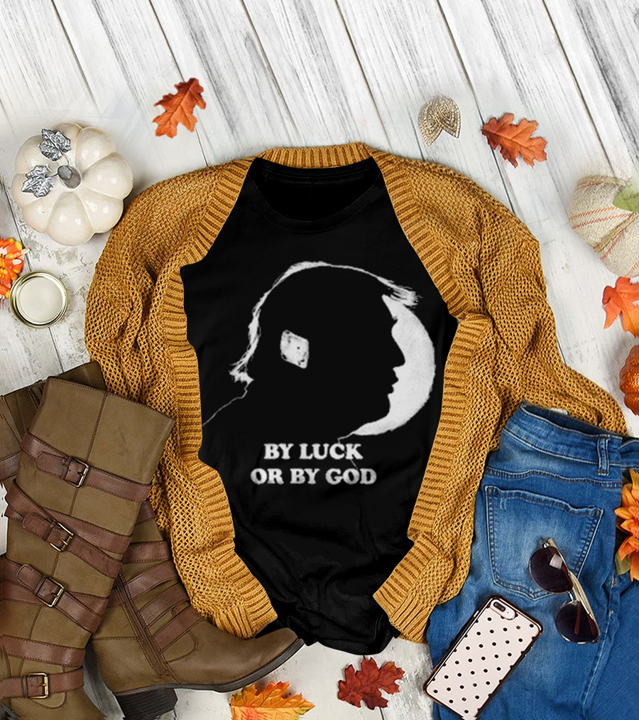 Trump Shooting By Luck or By God T-Shirt