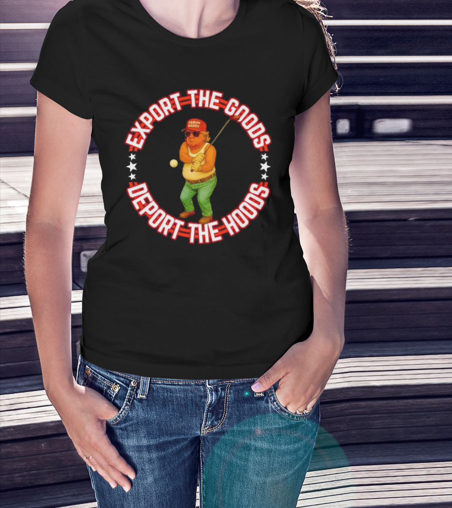 Export The Goods Deport The Hoods Tariff Daddy Golf T-Shirt