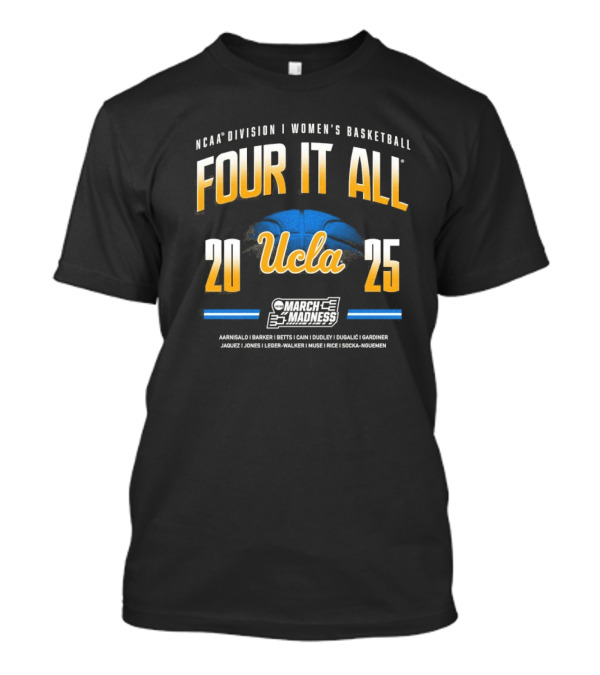 UCLA Women's Basketball Four It All 2025 NCAA Division I March Madness Sweet Sixteen T-Shirt