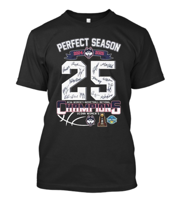 PERFECT SEASON 2024 2025 NCAA WOMEN'S BASKETBALL NATIONAL CHAMPIONS UCONN WOMEN'S T-Shirt
