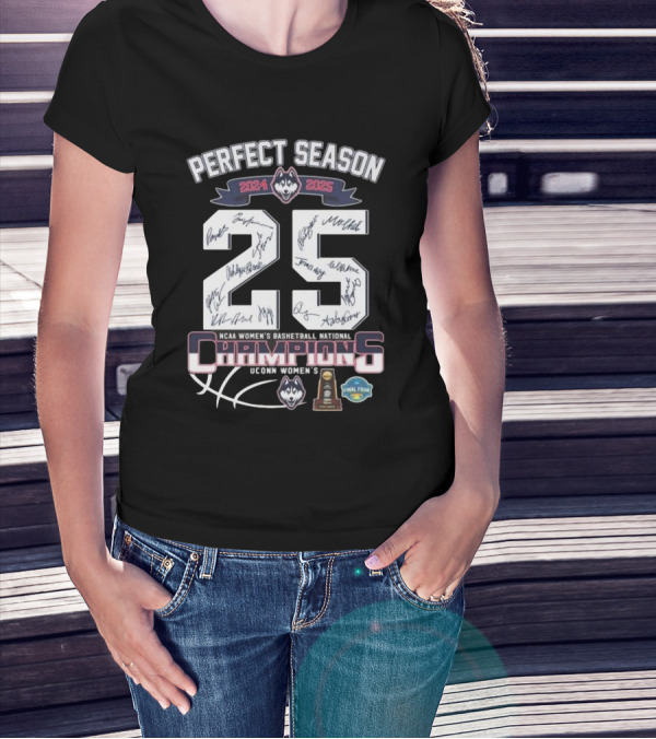 PERFECT SEASON 2024 2025 NCAA WOMEN'S BASKETBALL NATIONAL CHAMPIONS UCONN WOMEN'S T-Shirt