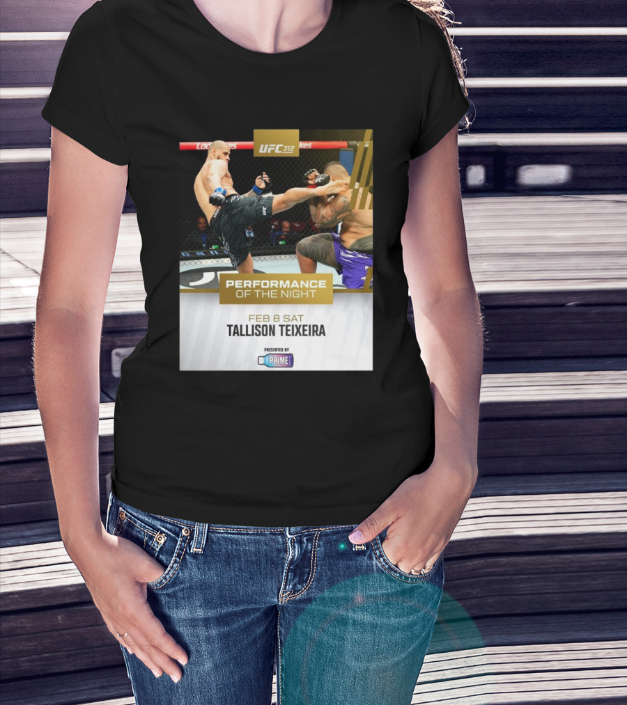 UFC 312 Performance Of The Night Feb 8 Sat Tallison Teixeira Presented By Prime T-Shirt