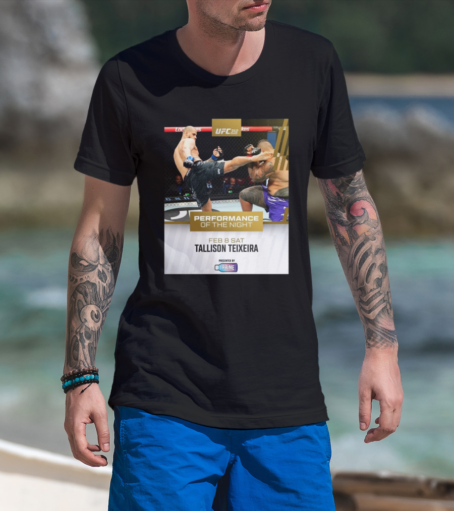 UFC 312 Performance Of The Night Feb 8 Sat Tallison Teixeira Presented By Prime T-Shirt