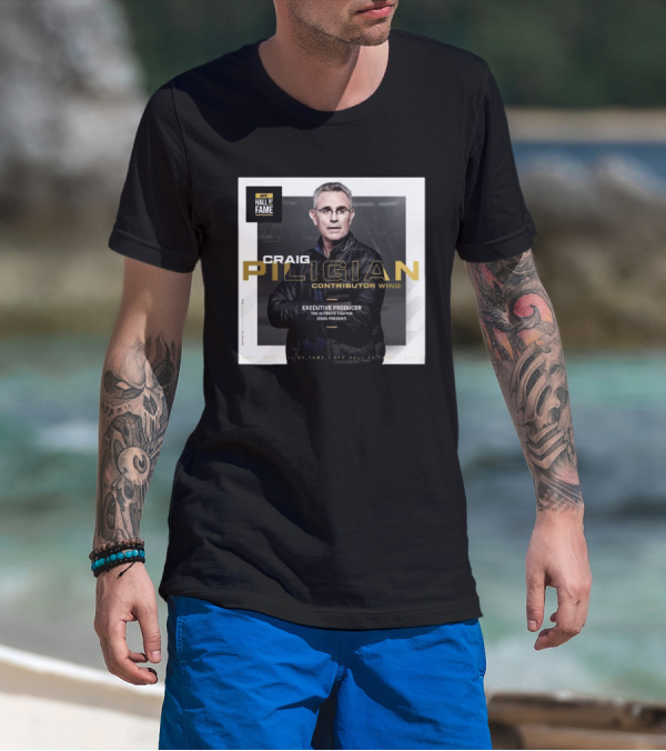 UFC Hall Of Fame Craig Piligian Contributor Wing Executive Producer The Ultimate Fighter 2005-Present T-Shirt