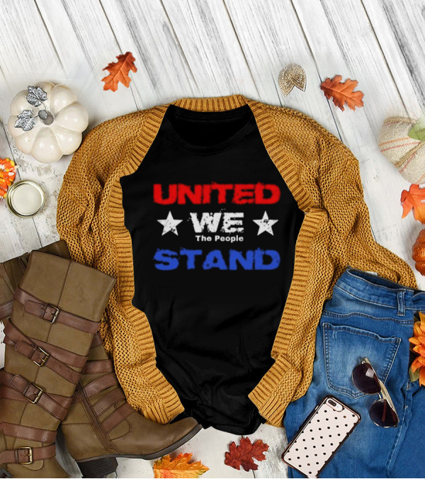United We The People Stand Patriotic Stars Red White Blue T-Shirt