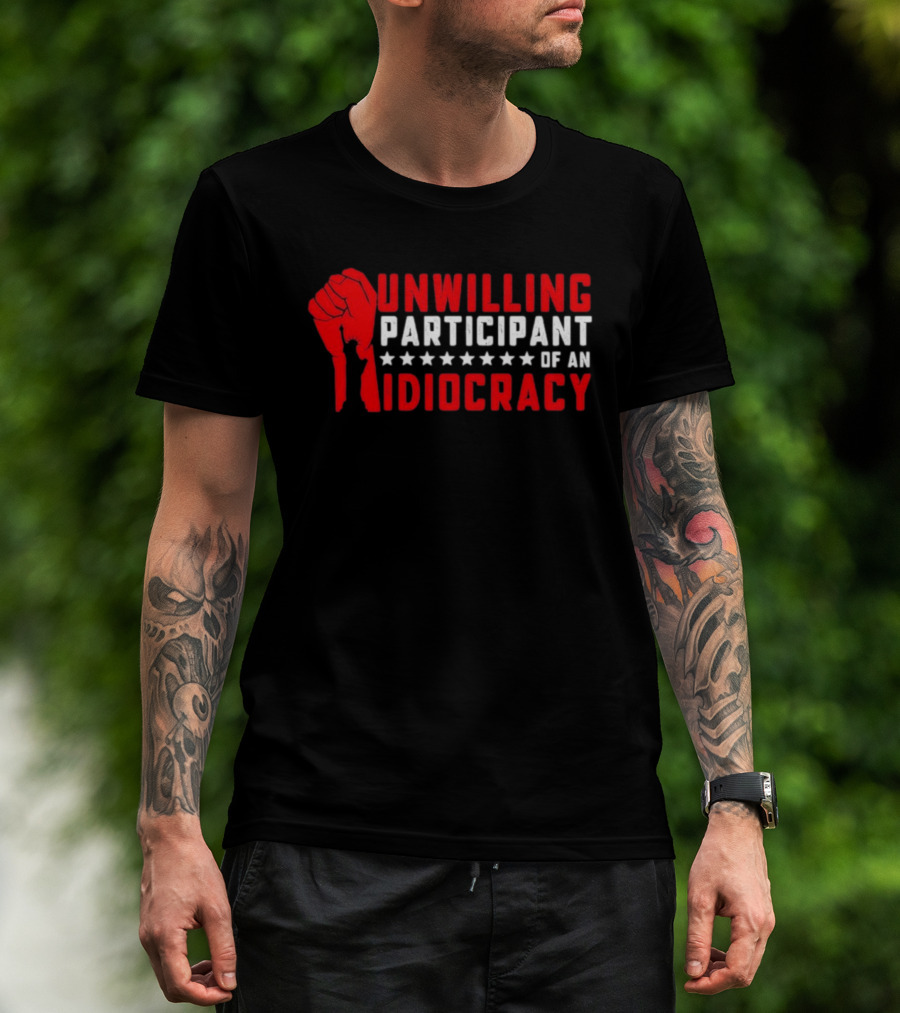 Unwilling Participant Of An Idiocracy Red Fist And Stars T-Shirt