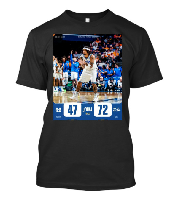 Utah State Aggies Vs UCLA Bruins NCAA Tournament First Round Final Score 47-72 T-Shirt