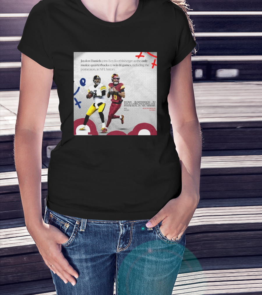 Jayden Daniels And Ben Roethlisberger Only Rookie Quarterbacks To Win 14 Games Postseason NFL History T-Shirt