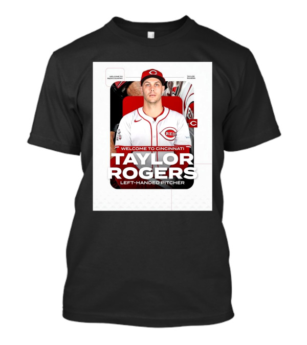 Welcome To Cincinnati Reds Country Taylor Rogers Left-Handed Pitcher T-Shirt