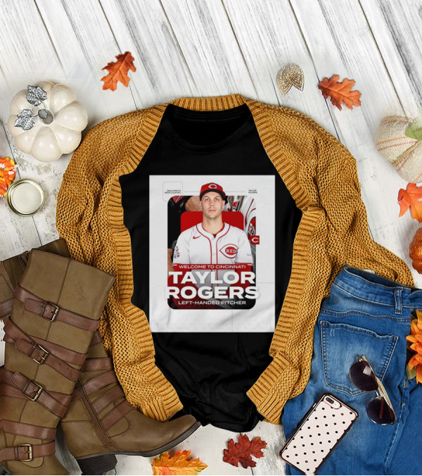 Welcome To Cincinnati Reds Country Taylor Rogers Left-Handed Pitcher T-Shirt