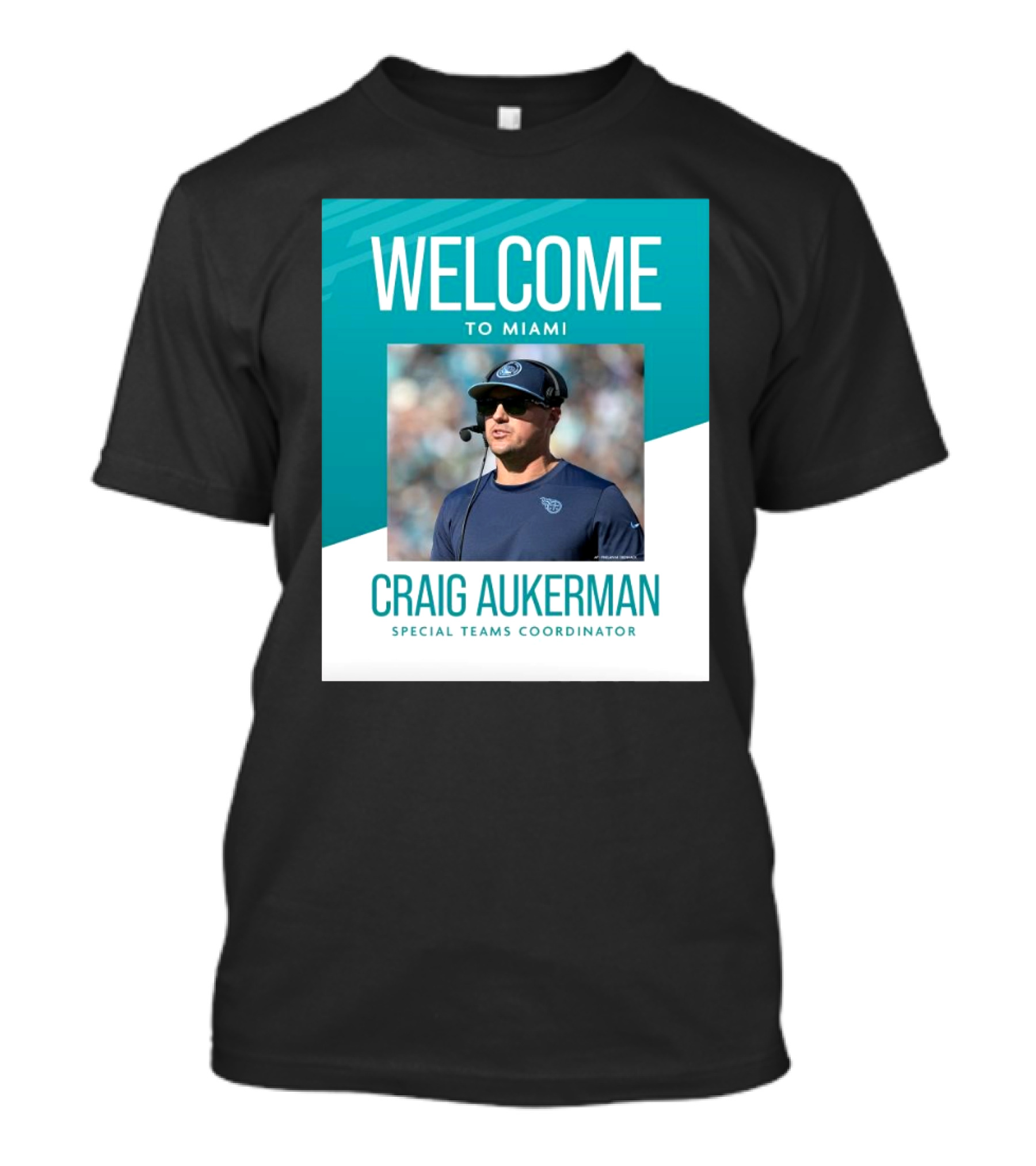 Welcome To Miami Craig Aukerman Special Teams Coordinator NFL T-Shirt