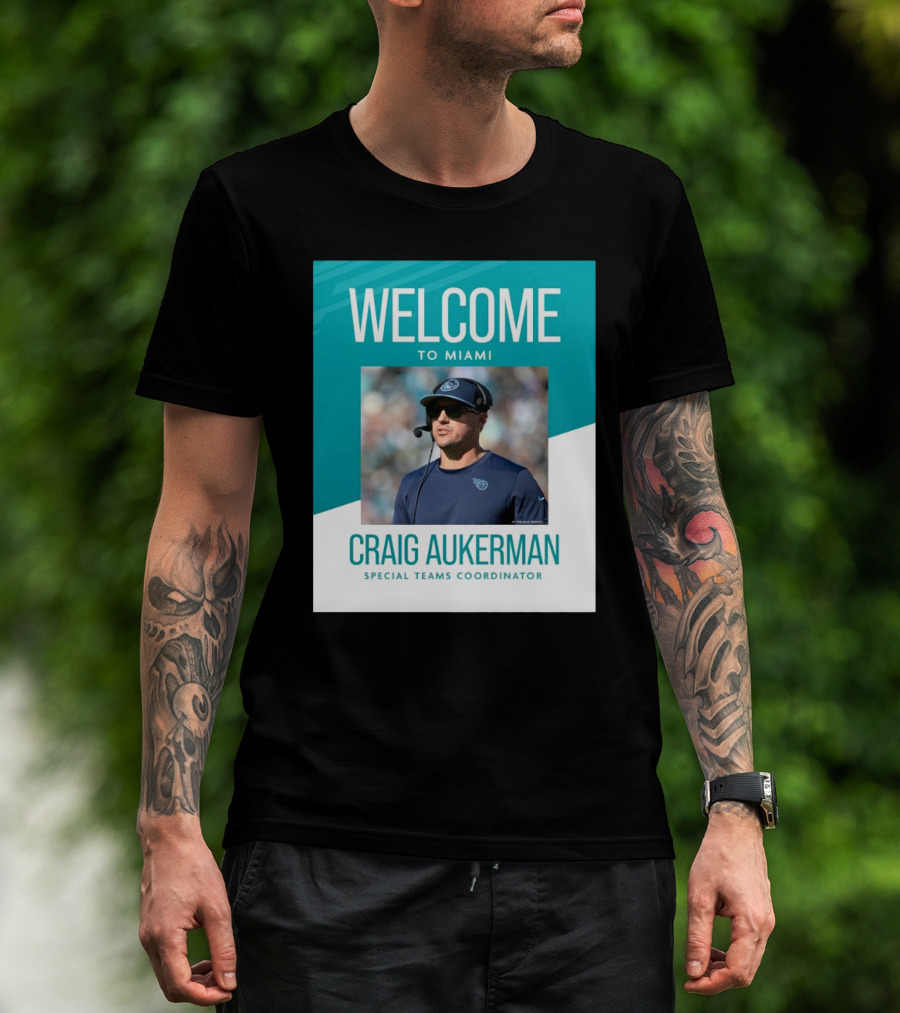 Welcome To Miami Craig Aukerman Special Teams Coordinator NFL T-Shirt